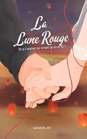 La Lune Rouge: Et si l'amour ne tenait qu'à un fil ?