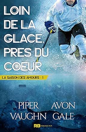 La Saison des amours, Tome 1 : Loin de la glace, près du cœur