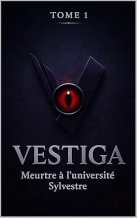 VESTIGA,Tome 1 : Meurtre à l’Université Sylvestre