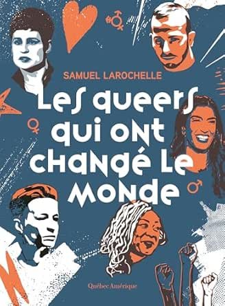 Les queers qui ont changé le monde