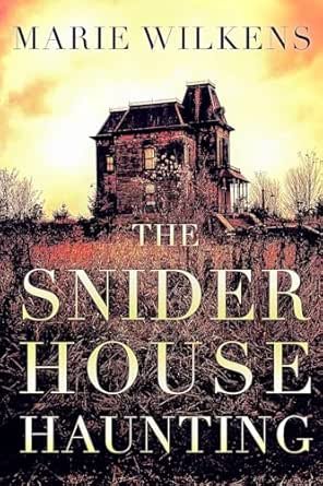 The Snider House Haunting
