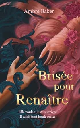 Brisée pour renaître
