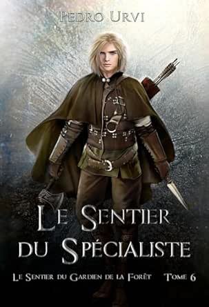Le Sentier du Gardien de la forêt ,Tome 6: Le sentier du spécialiste