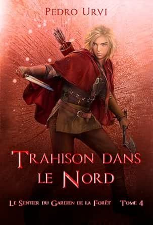 Le Sentier du Gardien de la forêt,Tome 4 : Trahison dans le nord