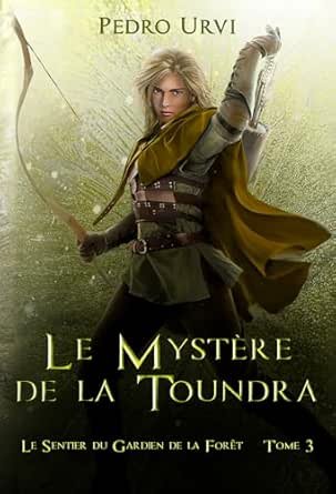 Le Sentier du Gardien de la forêt ,Tome 3 : Le mystère de la toundra