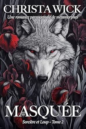 Sorcière et loup, Tome 2 : Masquée : Une compagne perdue