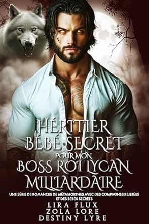Héritier Bébé Secret pour Mon Boss Roi Lycan Milliardaire