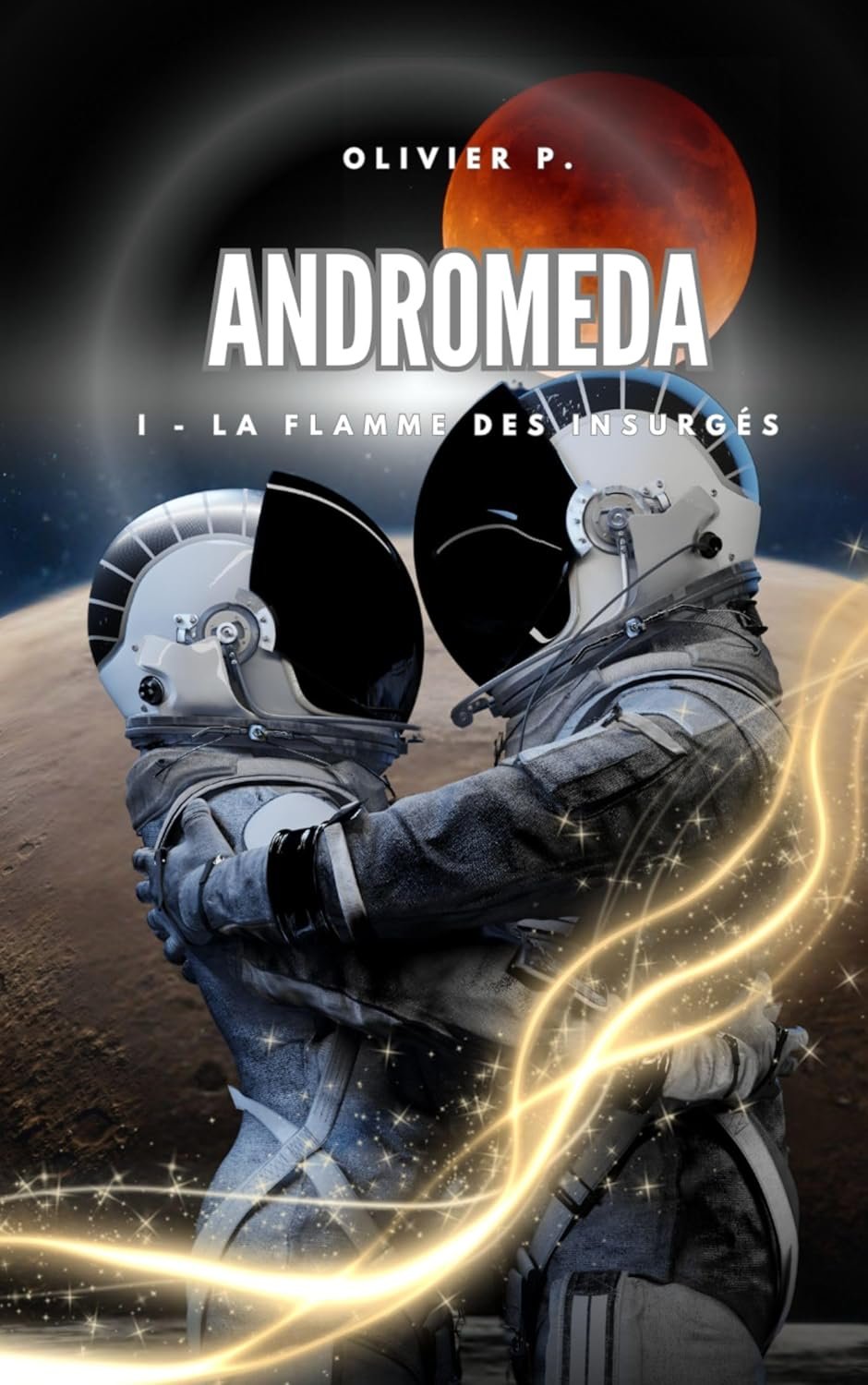 Andromeda, Tome 1 : La Flamme des insurgés
