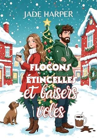 Flocons, étincelles et baisers volés