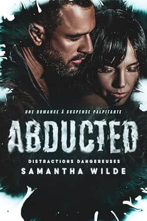 Distractions dangereuses ,Tome 1 : Abducted
