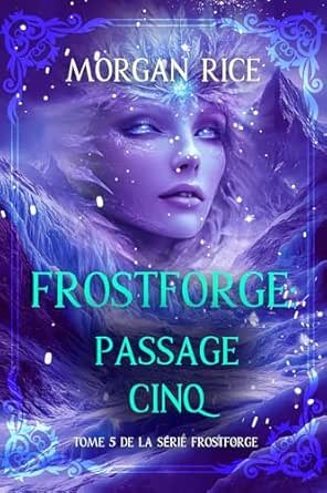 Frostforge ,Tome 5 : Passage Cinq
