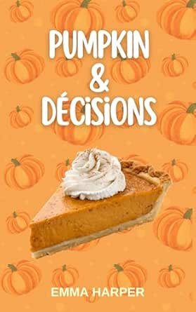 Pumpkin & Décisions: L'automne où tout peut basculer...