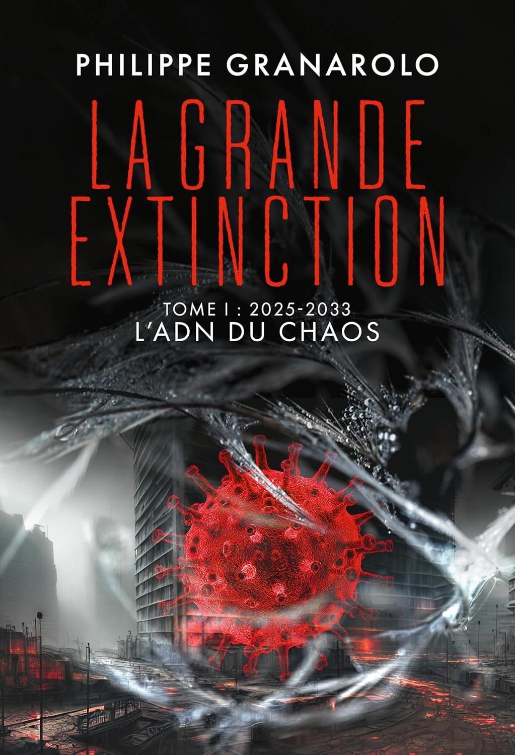 La Grande Extinction, Tome 1 : 2025-2033 : l'ADN du chaos