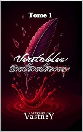 Intentions , Tome 1 : Véritables