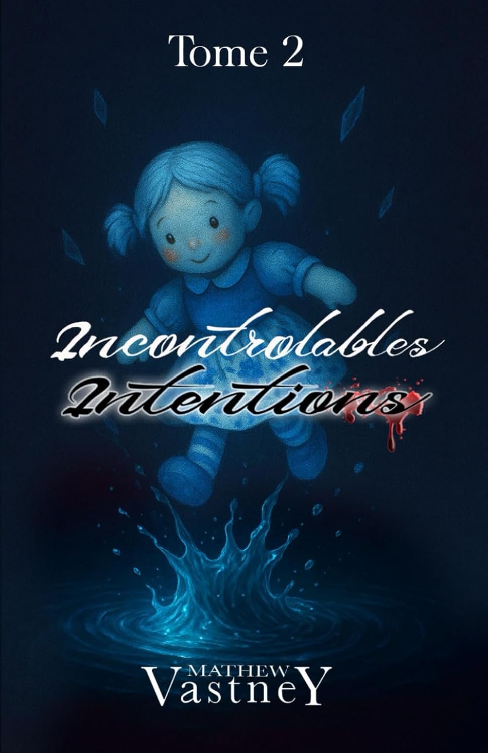 Intentions ,Tome 2 : Incontrôlables