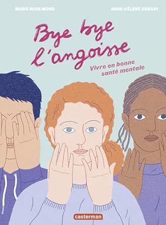 Bye bye l'angoisse ! Vivre en bonne santé mentale