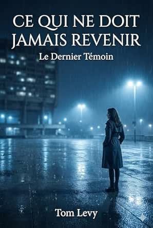 Ce qui ne doit jamais revenir: Le dernier témoin