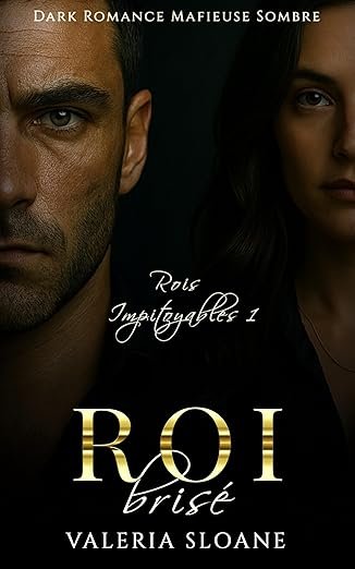 Rois Impitoyables,Tome 1 : Roi Brisé