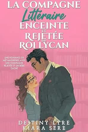 Compagne Littéraire Rejetée et Enceinte du Roi Lycan