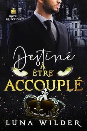 Royal Rejection, Tome 3: Destiné à être accouplé