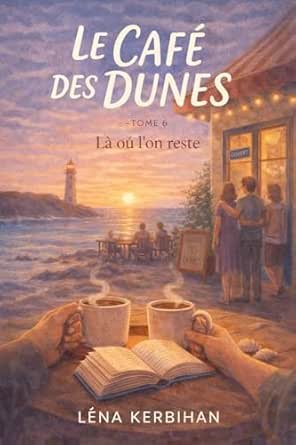 Le Café des Dunes,Tome 6: Là où l’on reste