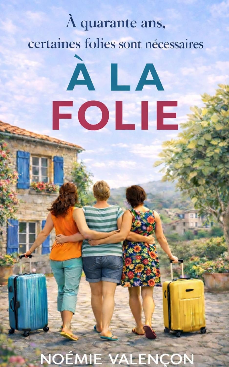A la folie: A quarante ans, certaines folies sont nécessaires