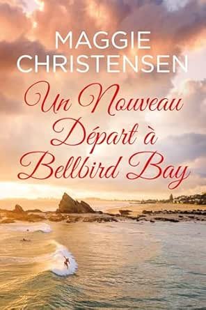 1001Ebooks - Bellbird Bay ,Tome 3 : Un nouveau départ à Bellbird Bay Bellbird Bay ,Tome 3 : Un nouveau départ à Bellbird Bay