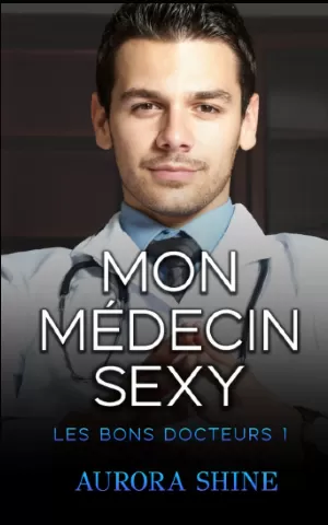 Les Bons Docteurs, Tome 1 : Mon médecin sexy