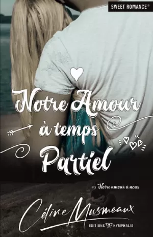 Notre amour à nous, Tome 3 : Notre amour à temps partiel