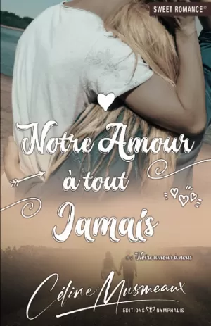 Notre amour à nous, Tome 4 : Notre amour à tout jamais