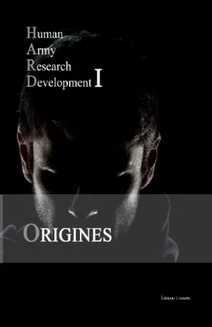 H.A.R.D. (Human Army Research Development), Tome 1 : Origines