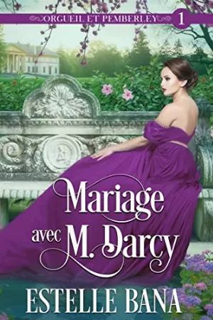 Orgueil et Pemberley, Tome 1 : Mariage avec M. Darcy