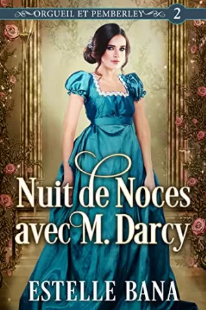 Orgueil et Pemberley, Tome 2 : Nuit de noces avec M. Darcy