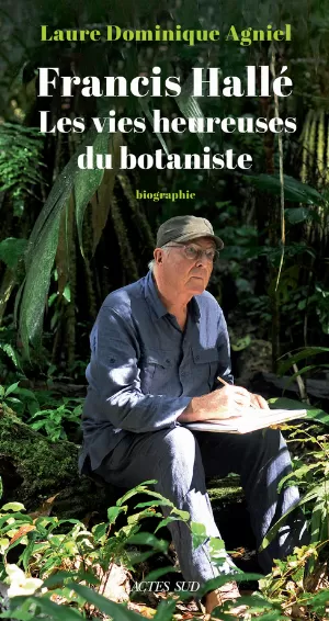 Francis Hallé: Les vies heureuses du botaniste