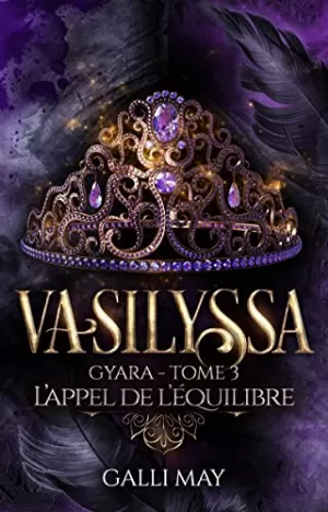 Gyara, Tome 3 : Vasilyssa - L'Appel de l'équilibre