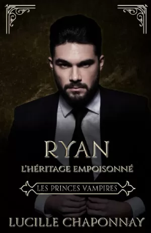 Les Princes vampires, Tome 1 : Ryan, l’héritage empoisonné