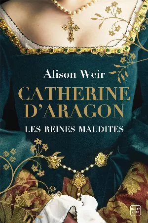 Les Reines maudites, Tome 1 : Catherine d'Aragon