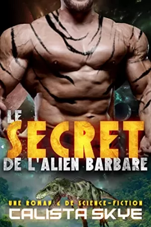 Les Aliens barbares, Tome 6 : Le Secret de l’alien barbare