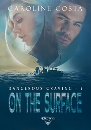 Dangerous Craving, Tome 1 : On the Surface