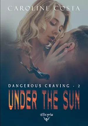 Dangerous Craving, Tome 2 : Under the Sun