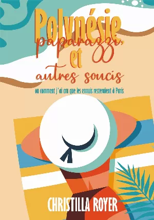 Polynésie, paparazzi et autres soucis: ou comment j'ai cru que les ennuis resteraient à Paris