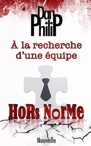 À la recherche d'une équipe hors norme