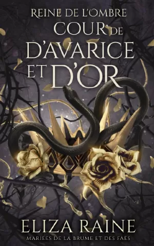 Reine de lombre, Tome 2 : Cour d’avarice et d’or