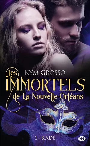Les Immortels de La Nouvelle-Orléans, Tome 1 : Kade