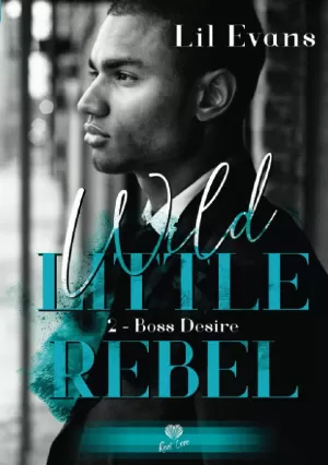 Wild Little Rebel, Tome 2 : Boss Desire