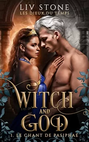 Witch and God - Les Dieux du temps, Tome 1 : Le Chant de Pasiphaé