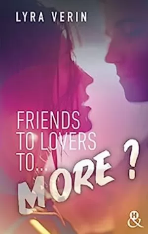 Friends to lovers to... more ?