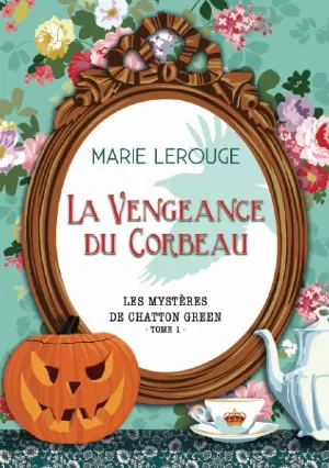 Les Mystères de Chatton Green, Tome 1 : La Vengeance du corbeau