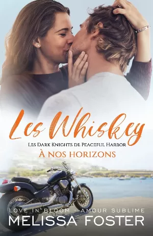Les Whiskey : Les Dark Knights de Peaceful Harbor, Tome 8 : À nos horizons