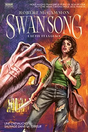 Swan Song, Tome 1 : Le feu et la glace